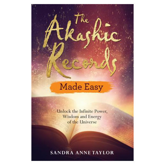 The Akashic Records Made Easy: Unlock the Infinite Power, Wisdom and Energy of the Universe